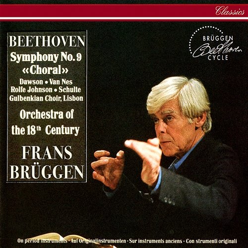 Beethoven: Symphony No. 9 Frans Brüggen, Lynne Dawson, Jard van Nes, Anthony Rolfe Johnson, Eike Wilm Schulte, Coro Gulbenkian, Orchestra of the 18th Century