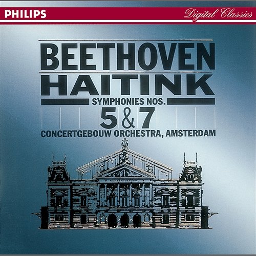 Beethoven: Symphony Nos. 5 & 7 Royal Concertgebouw Orchestra, Bernard Haitink