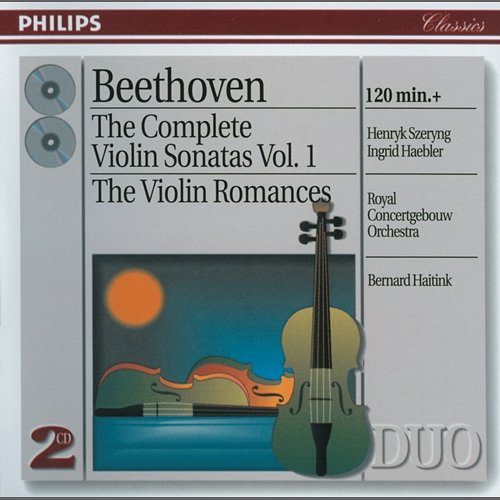 Beethoven: The Complete Violin Sonatas, Vol. I; The Violin Romances Henryk Szeryng, Ingrid Haebler, Royal Concertgebouw Orchestra, Bernard Haitink