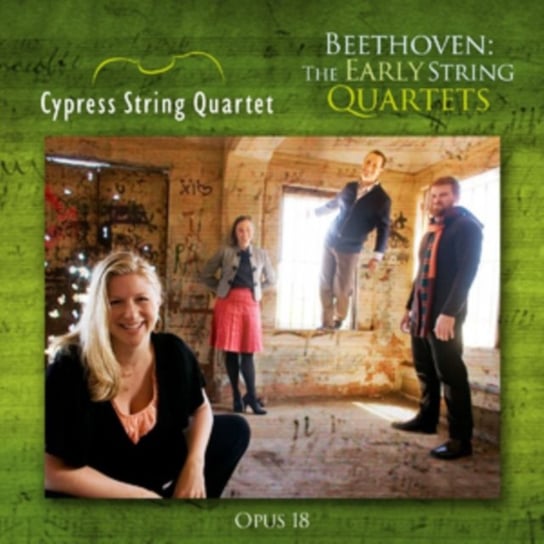 Beethoven: The Early String Quartets Op. 18 Cypress String Quartet