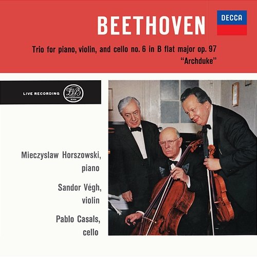 Beethoven: Trio No. 7 in B-Flat Major, Op. 97 'Archduke' Sándor Végh, Mieczyslaw Horszowski, Pablo Casals