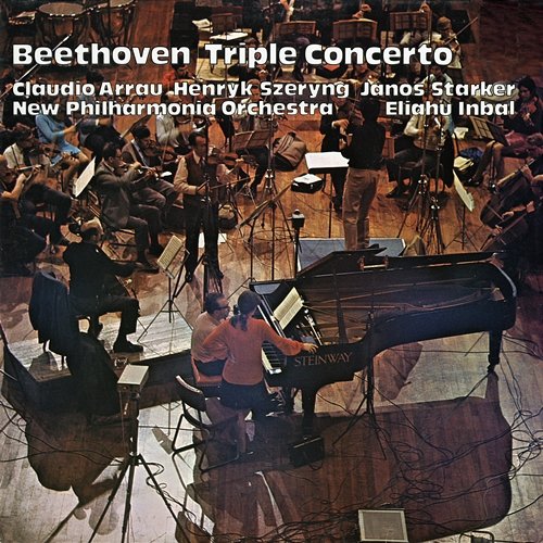 Beethoven: Triple Concerto Claudio Arrau, Henryk Szeryng, János Starker, New Philharmonia Orchestra, Eliahu Inbal