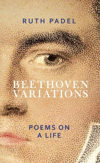 Beethoven Variations: Poems on a Life Padel Ruth
