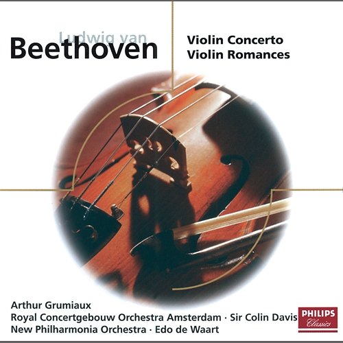 Beethoven: Violin Concerto; 2 Romances Arthur Grumiaux, Royal Concertgebouw Orchestra, Sir Colin Davis, New Philharmonia Orchestra, Edo De Waart