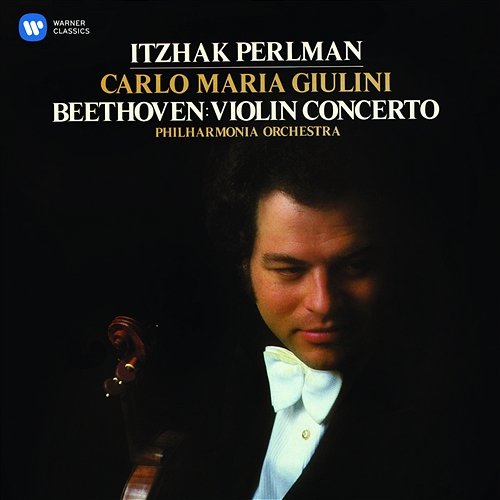 Beethoven: Violin Concerto, Op. 61 Itzhak Perlman, Philharmonia Orchestra & Carlo Maria Giulini