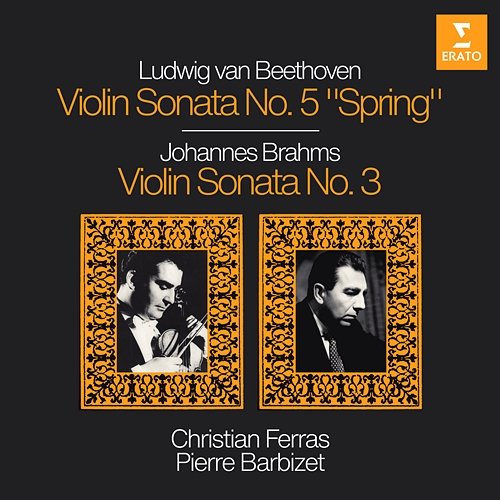 Beethoven: Violin Sonata No. 5, Op. 24 "Spring" - Brahms: Violin Sonata No. 3, Op. 108 Christian Ferras & Pierre Barbizet