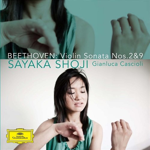 Beethoven: Violin Sonata Nos. 2 & 9 Sayaka Shoji, Gianluca Cascioli