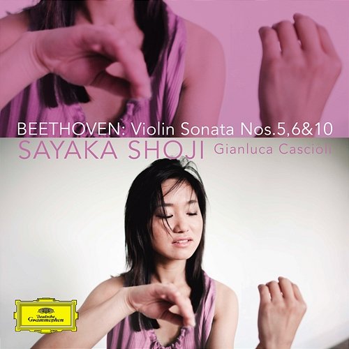Beethoven: Violin Sonata Nos. 5, 6 & 10 Sayaka Shoji, Gianluca Cascioli