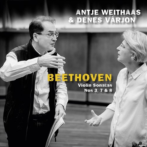 Beethoven: Violin Sonatas Nos. 3, 7 & 8 Antje Weithaas, Dénes Várjon