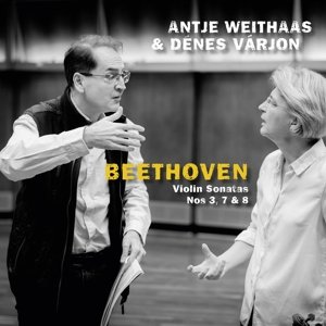 Beethoven, Violin Sonatas Nos 3, 7 & 8 Weithaas Antje