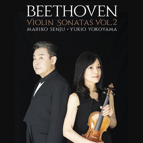 Beethoven: Violin Sonatas Vol. 2 Mariko Senju, Yukio Yokoyama