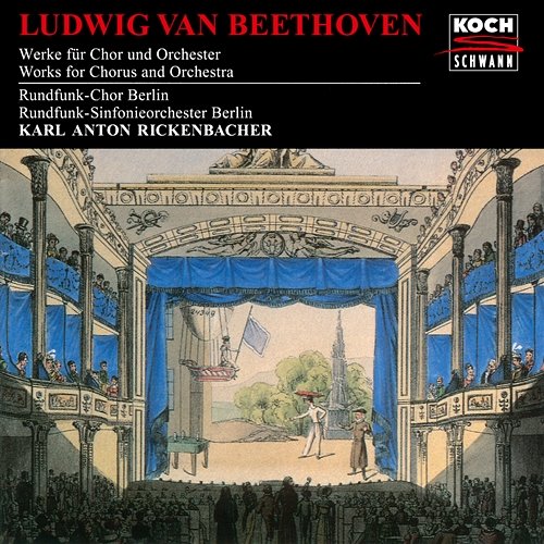 Beethoven: Works For Chorus And Orchestra Rundfunk-Sinfonieorchester Berlin, Rundfunkchor Berlin, Karl Anton Rickenbacher