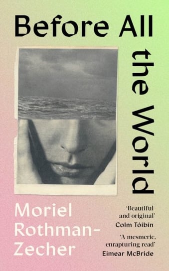 Before All The World Moriel Rothman-Zecher