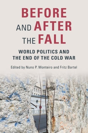 Before and After the Fall. World Politics and the End of the Cold War Opracowanie zbiorowe