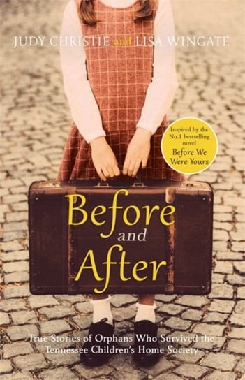 Before and After: the incredible real-life story behind the heart-breaking bestseller Before We Were Lisa Wingate