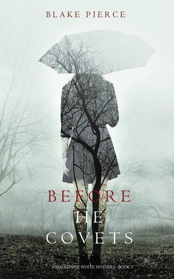 Before He Covets (A Mackenzie White Mystery-Book 3) Pierce Blake