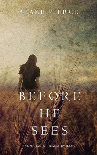 Before he Sees (A Mackenzie White Mystery-Book 2) Pierce Blake