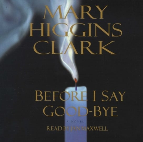 Before I Say Good-Bye Higgins Clark Mary