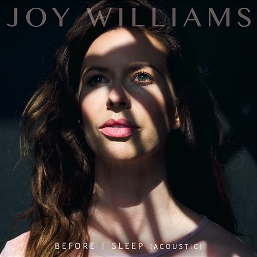 Before I Sleep (Acoustic) Joy Williams