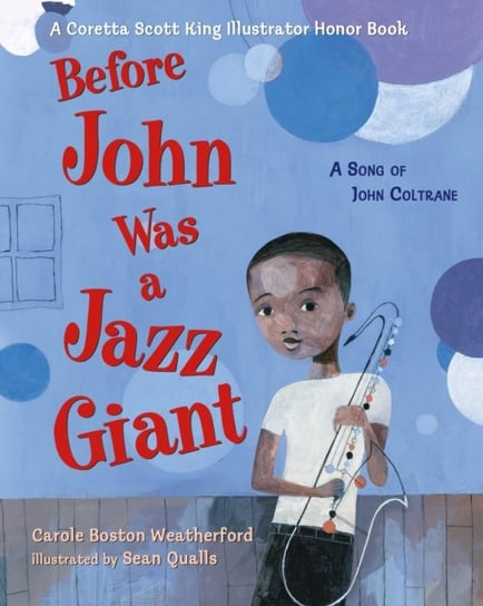 Before John Was a Jazz Giant: A Song of John Coltrane Carole Boston Weatherford