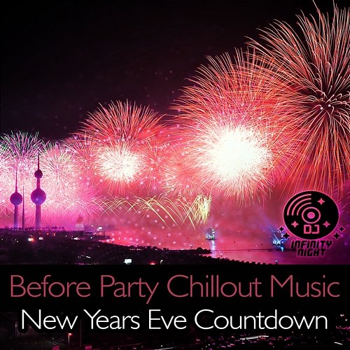 Before Party Chillout Music: New Years Eve Countdown DJ Infinity Night