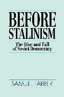 Before Stalinism: The Rise & Fall of Soviet Democracy Farber Samuel
