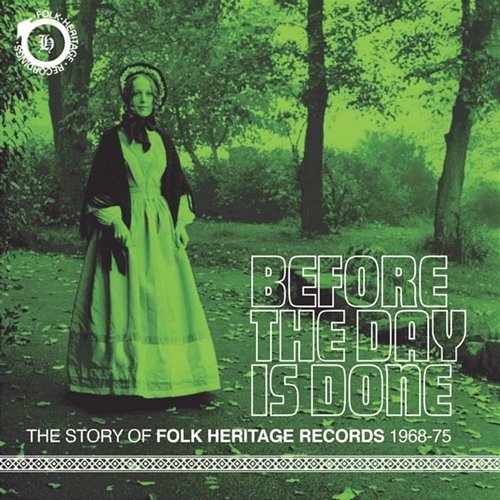 Before The Day Is Done: The Story Of Folk Heritage Records 1968-1975 Various Artists