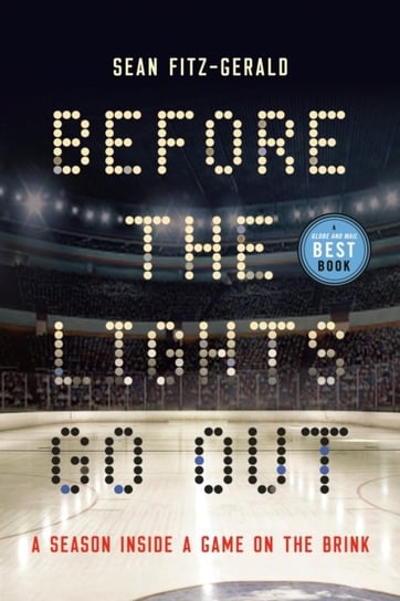 Before the Lights Go Out: A Season Inside a Game on the Brink Sean Fitz-Gerald