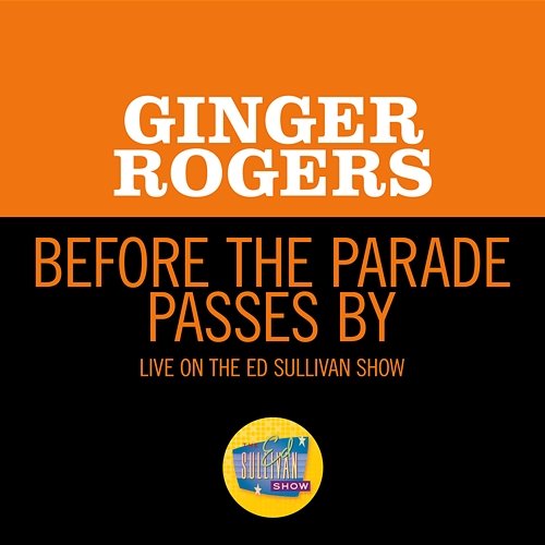 Before The Parade Passes By Ginger Rogers