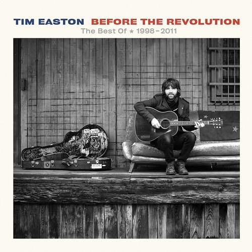 Before the Revolution: The Best Of (1998 - 2011) Tim Easton