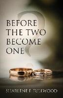 Before the Two Become One Fullwood Sharlene F.
