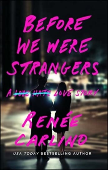 Before We Were Strangers: A Love Story Renee Carlino