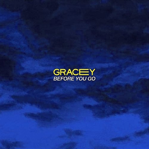 Before You Go GRACEY