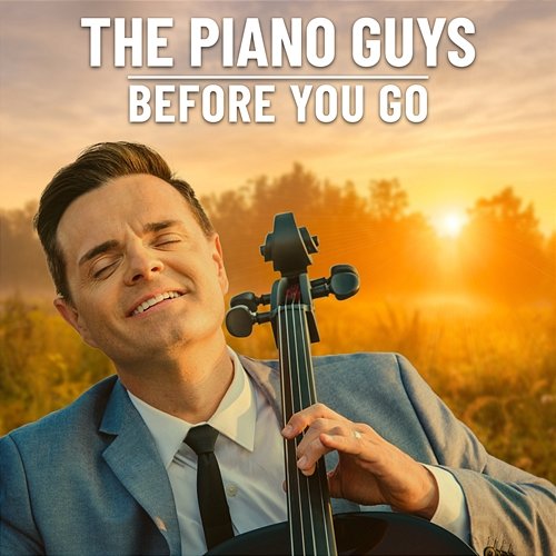 Before You Go The Piano Guys
