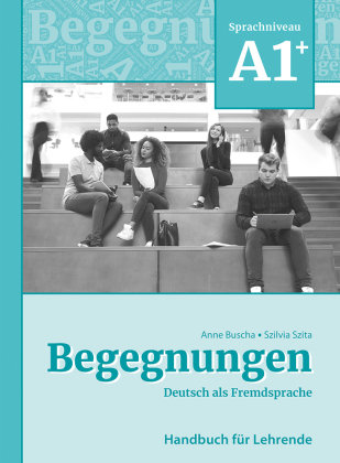 Begegnungen Deutsch als Fremdsprache A1+: Handbuch für Lehrende Schubert
