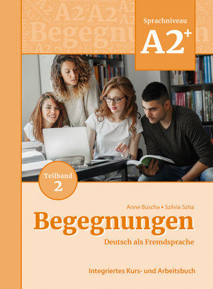Begegnungen Deutsch als Fremdsprache A2+, Teilband 2: Integriertes Kurs- und Arbeitsbuch Schubert