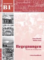 Begegnungen Deutsch als Fremdsprache B1+: Lehrerhandbuch Buscha Anne, Szita Szilvia