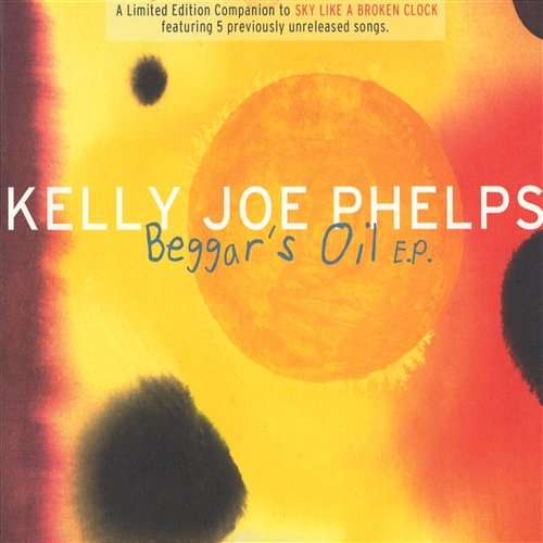 Beggars Oil [EP] Kelly Joe Phelps