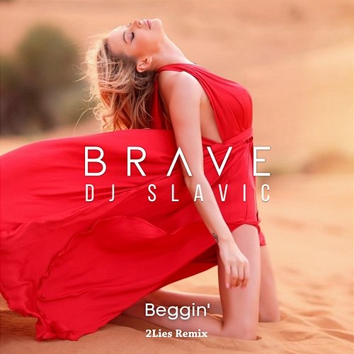 Beggin' DJ Slavic, 2Lies, Brave