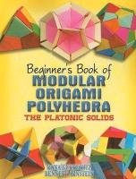 Beginner's Book of Modular Origami Polyhedra Gurkewitz Rona