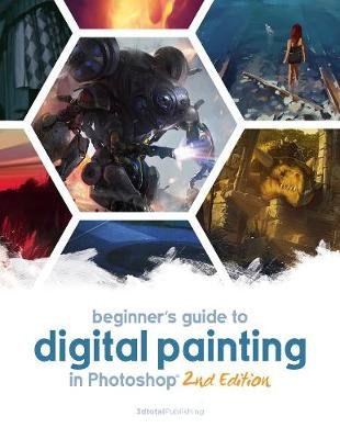 Beginner's Guide to Digital Painting in Photoshop 2nd Edition Opracowanie zbiorowe
