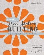 Beginner's Guide to Free-Motion Quilting: 50+ Visual Tutorials to Get You Started - Professional-Quality Results on Your Home Machine Bonner Natalia
