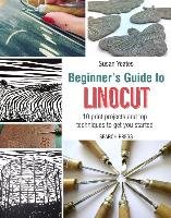 Beginner's Guide to Linocut Yeates Susan