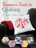 Beginner's Guide to Quilting Betts Elizabeth