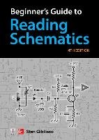 Beginner's Guide to Reading Schematics, Fourth Edition Gibilisco Stan