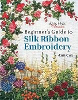 Beginner's Guide to Silk Ribbon Embroidery Cox Ann