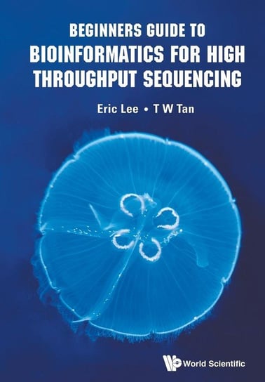 Beginners Guide to Bioinformatics for High Throughput Sequencing Eric Lee