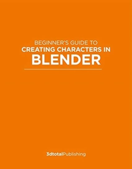 Beginners Guide to Creating Characters in Blender Opracowanie zbiorowe
