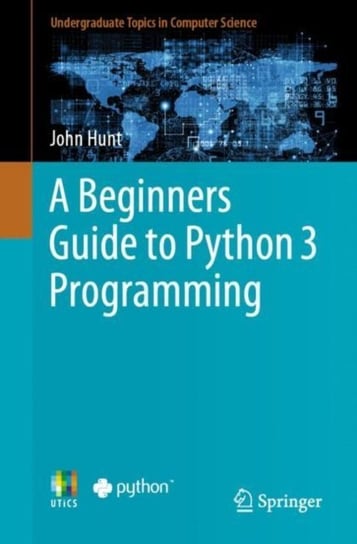 Beginners Guide to Python 3 Programming [DRM] - ebook PDF John Hunt