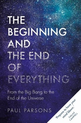 Beginning and the End of Everything Parsons Paul